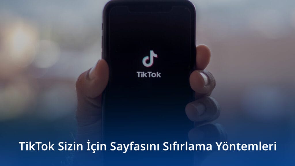 TikTok Sizin İçin Sayfasını Sıfırlama Yöntemleri