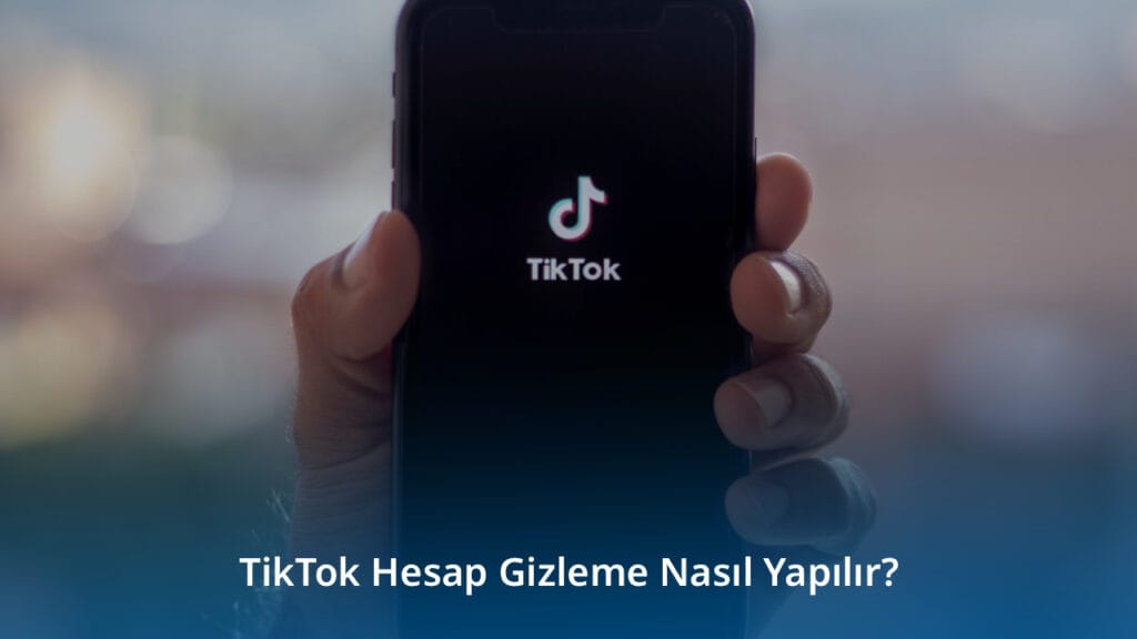 TikTok Hesap Gizleme
