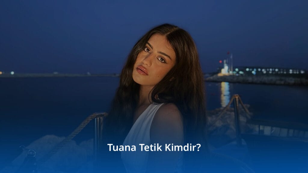 Tuana Tetik Kimdir?